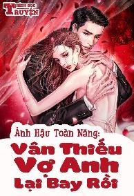 Ảnh Hậu Toàn Năng: Vân Thiếu, Vợ Anh Lại Bay Rồi