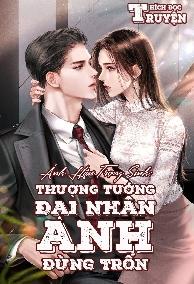 Ảnh Hậu Trọng Sinh: Thượng Tướng Đại Nhân, Anh Đừng Trốn