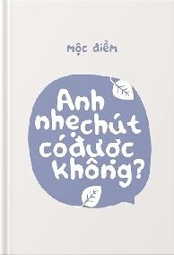 Anh Nhẹ Chút Được Không?