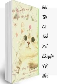 Khi Tôi Có Thể Nói Chuyện Với Mèo