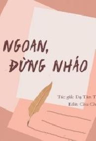 Ngoan, Đừng Nháo