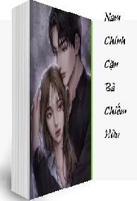 Nam Chính Cặn Bã Chiếm Hữu