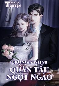 Trọng Sinh 90: Quân Tẩu Ngọt Ngào