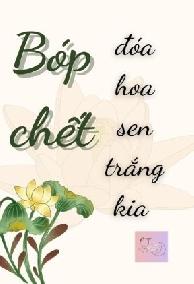 Bóp Chết Đóa Hoa Sen Trắng Kia