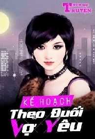 KẾ HOẠCH THEO ĐUỔI VỢ YÊU