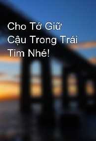 Cho Tớ Giữ Cậu Trong Trái Tim Nhé!!! (Cổ Tích Pha Lê)