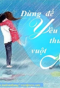 Đừng Để Yêu Thương Vuột Mất