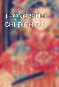 Trọng Sinh Chi Đích Tử