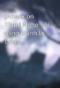 Nghe Nói Nàng Chính Là Levi