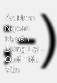 Ác Nam Ngoan Ngoãn Đứng Lại